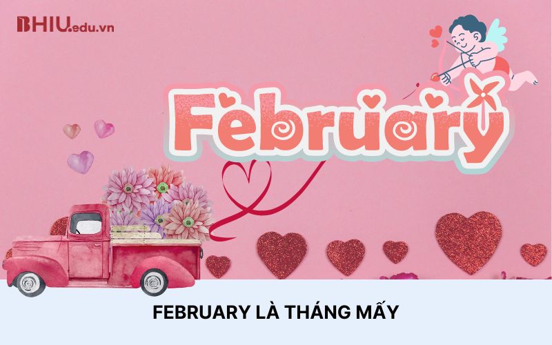 February là tháng mấy? Ý nghĩa của các tháng trong tiếng Anh ...