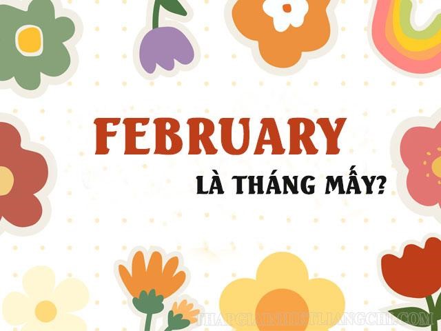 Feb là tháng mấy? Cách sử dụng và ví dụ về February trong câu