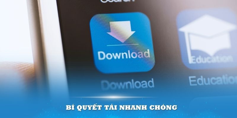 Bí quyết tải nhanh chóng