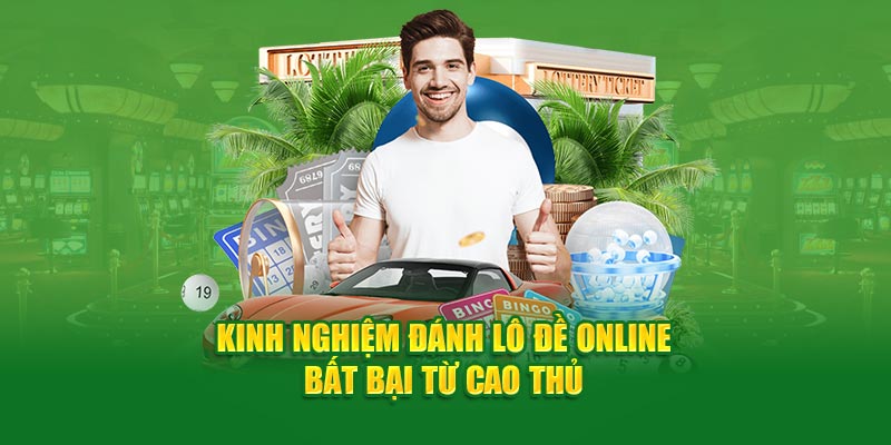 Kinh nghiệm đánh lô đề online bất bại từ cao thủ