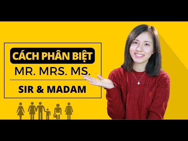 Sự khác biệt của Mr - Mrs - Miss - Sir - Madam ! [Ngữ pháp tiếng Anh cơ bản - Các loại từ #19]