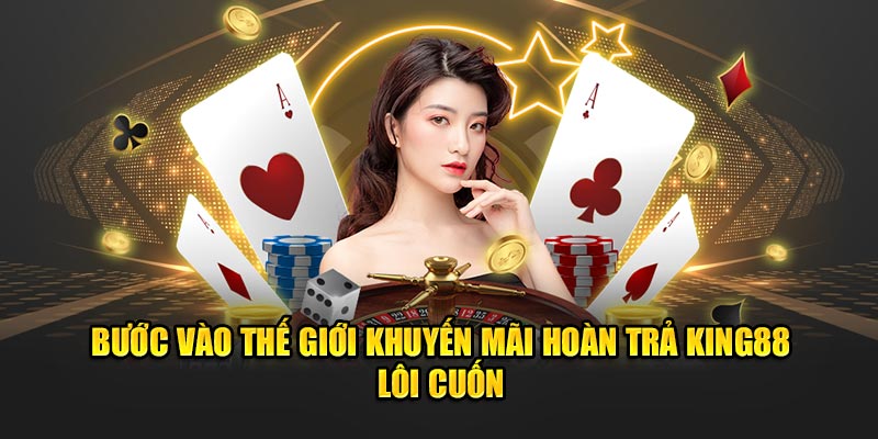 Bước vào thế giới khuyến mãi King88 lôi cuốn