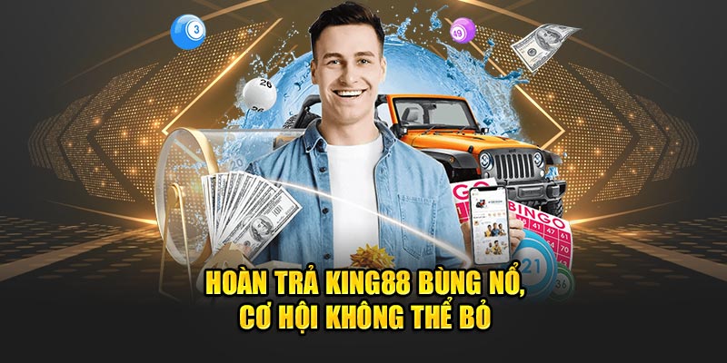 Khuyến mãi King88 bùng nổ, cơ hội không thể bỏ